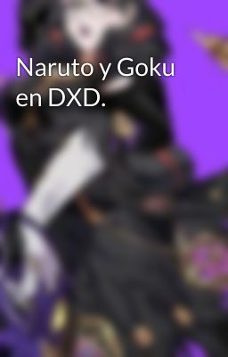 Naruto y Goku en DXD.