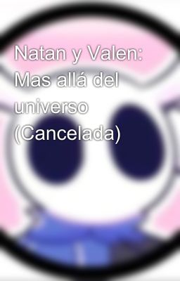 Natan y Valen: Mas allá del universo (Cancelada)