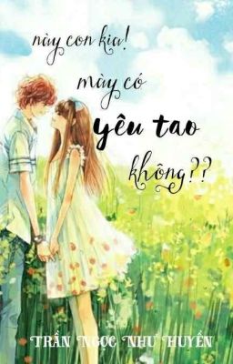 này con kia!! Mày có yêu tao không??