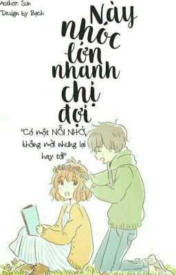 Này nhóc lớn nhanh chị đợi!