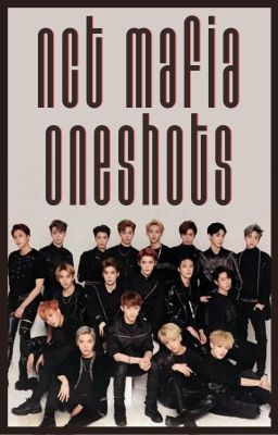 NCT MAFIA ONESHOTS