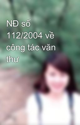 NĐ số 112/2004 về công tác văn thư