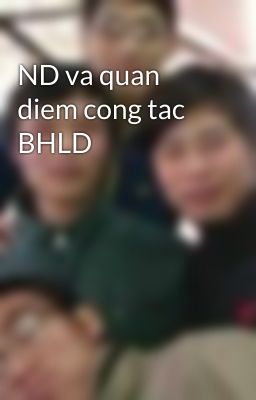 ND va quan diem cong tac BHLD