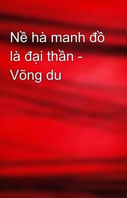 Nề hà manh đồ là đại thần - Võng du