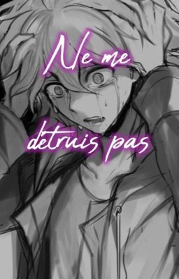 Ne me détruis pas [Nagito x male oc]