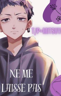 Ne me laisse pas (T/P × Mistuya)