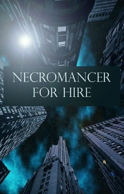 Necromancer For Hire- Arc 2