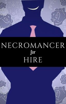 Necromancer For Hire- Arc 7