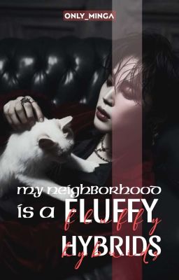 「 ✦ Neighbor Is A Fluffy Hybrid ✦ 」
