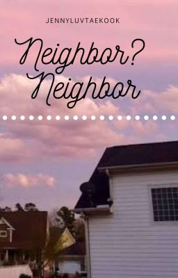 Neighbor? Neighbor| Taekook| Completed