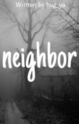 Neighbor [Ziall] ✔