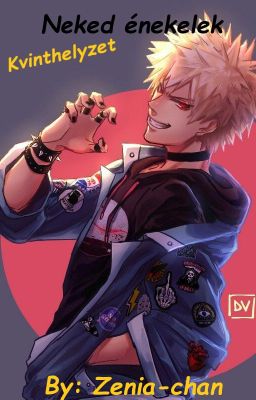 Neked énekelek - Kvinthelyzet [Bakugo X Reader]