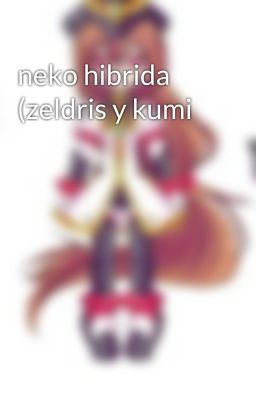 neko hibrida (zeldris y kumi