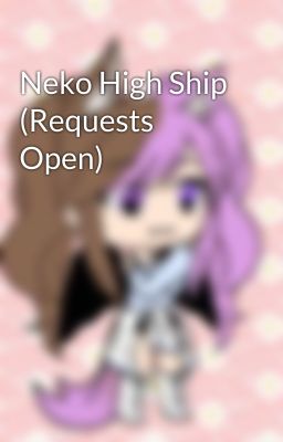 Neko High Ship (Requests Open)