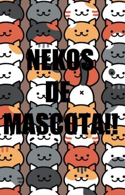 Nekos de mascota!! //RP// ((Cerrado))