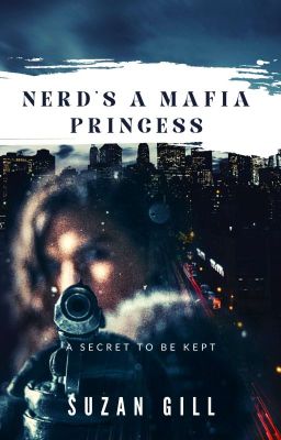 Nerd's A Mafia Princess:A Secret to be kept