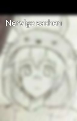 Nervige sachen 