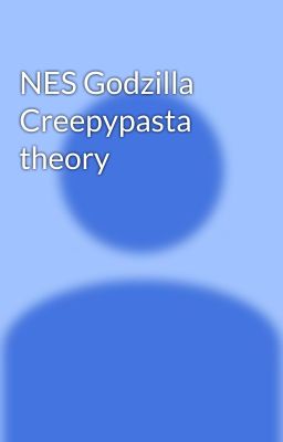 NES Godzilla Creepypasta theory