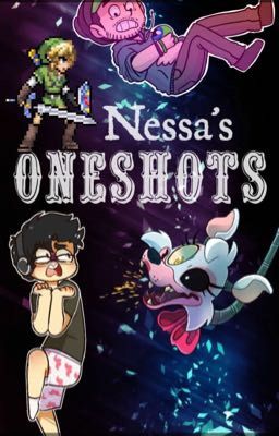 Nessa's One shots!!