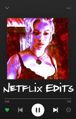 NETFLIX EDITS