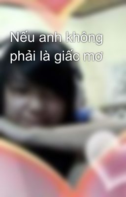 Nếu anh không phải là giấc mơ