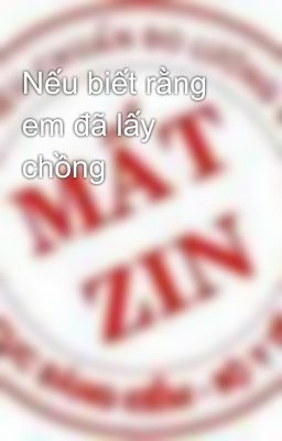 Nếu biết rằng em đã lấy chồng