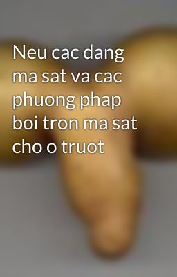 Neu cac dang ma sat va cac phuong phap boi tron ma sat cho o truot