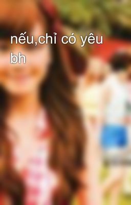 nếu,chỉ có yêu bh