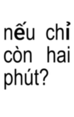 nếu chỉ còn hai phút?