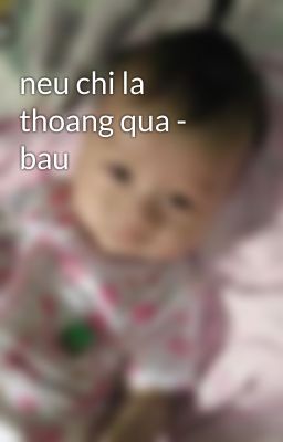 neu chi la thoang qua - bau