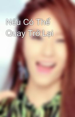 Nếu Có Thể Quay Trở Lại