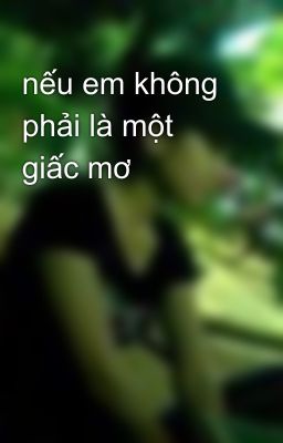 nếu em không phải là một giấc mơ