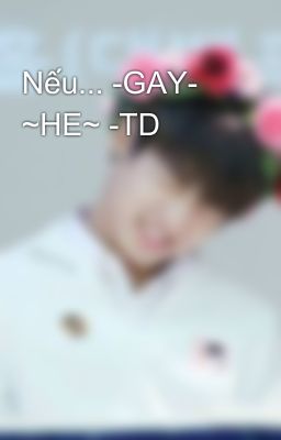 Nếu... -GAY- ~HE~ -TD