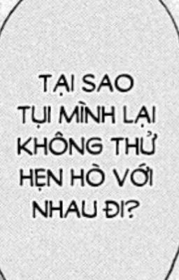 Nếu như cả hai ta đều thích nhau, vậy thì cứ đến bên nhau đi!