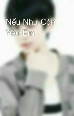 Nếu Như Còn Yêu Em