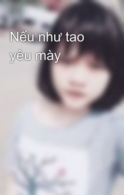 Nếu như tao yêu mày