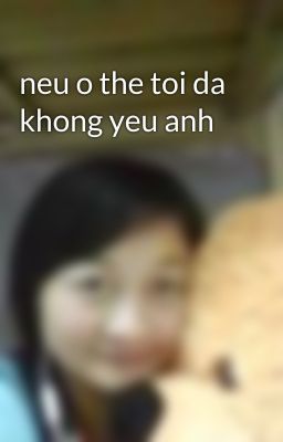 neu o the toi da khong yeu anh