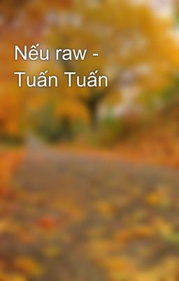 Nếu raw - Tuấn Tuấn