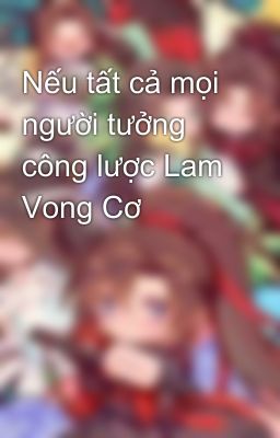 Nếu tất cả mọi người tưởng công lược Lam Vong Cơ