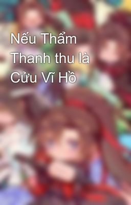 Nếu Thẩm Thanh thu là Cửu Vĩ Hồ