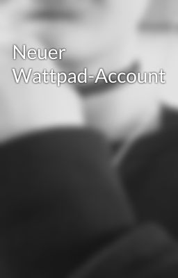 Neuer Wattpad-Account