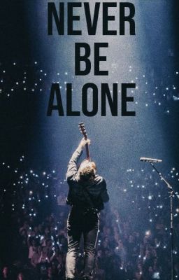 NEVER BE ALONE