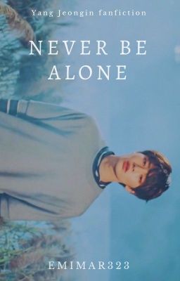 Never be alone ⋄ Yang Jeongin ✓