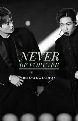 NEVER BE FOREVER