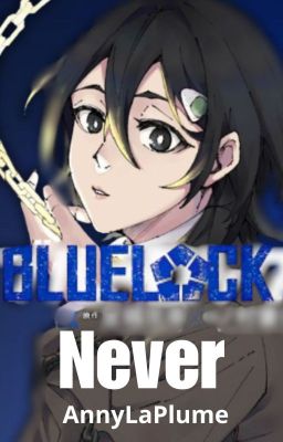 Never { Blue lock x oc }