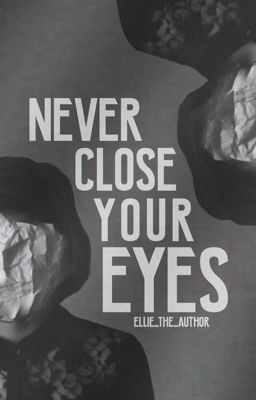 Never close your eyes ~ My Nightmares (On Hold)