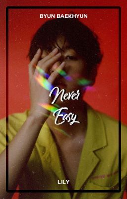 Never Easy ― Byun Baekhyun