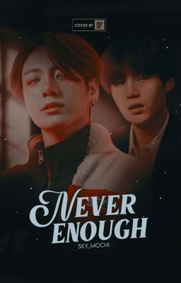 Never Enough(Kookgi)[Adaptación] (RESUBIDA)