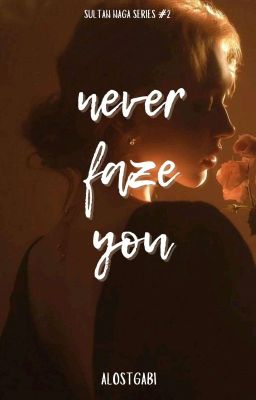 Never Faze You (Sultan Naga Series #2)