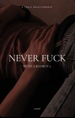 Never Fu*k with a Bad Boy 2